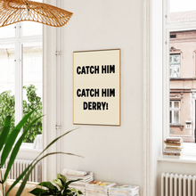Load image into Gallery viewer, Catch Him Derry! Print