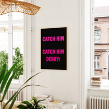 Load image into Gallery viewer, Catch Him Derry! Print