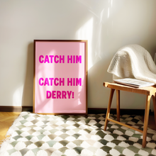 Load image into Gallery viewer, Catch Him Derry! Print