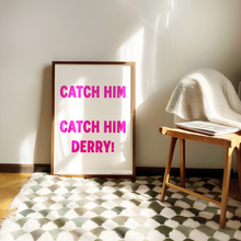 Load image into Gallery viewer, Catch Him Derry! Print