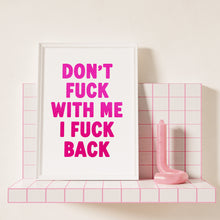 Load image into Gallery viewer, Don't Fuck With Me Print