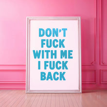 Load image into Gallery viewer, Don't Fuck With Me Print
