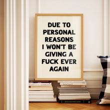 Load image into Gallery viewer, Due To Personal Reasons Print