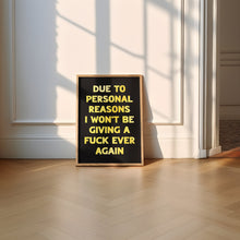 Load image into Gallery viewer, Due To Personal Reasons Print
