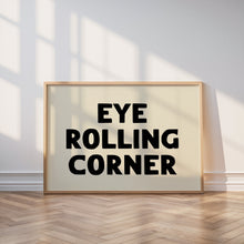 Load image into Gallery viewer, Eye Rolling Corner Print