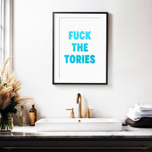 Load image into Gallery viewer, Fuck The Tories Print