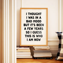 Load image into Gallery viewer, I Thought I Was In A Bad Mood Print