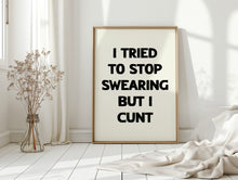 Load image into Gallery viewer, I Tried To Stop Swearing Print