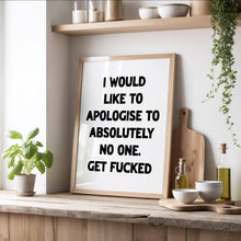 Load image into Gallery viewer, I Would Like To Apologise Print