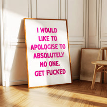 Load image into Gallery viewer, I Would Like To Apologise Print