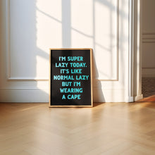 Load image into Gallery viewer, I'm Super Lazy Today Print