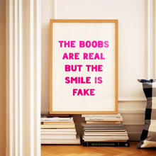 Load image into Gallery viewer, The Boobs Are Real Print