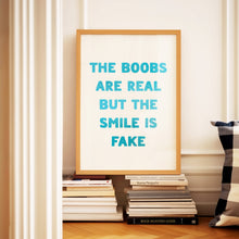 Load image into Gallery viewer, The Boobs Are Real Print