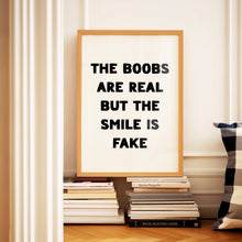 Load image into Gallery viewer, The Boobs Are Real Print