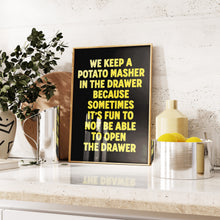 Load image into Gallery viewer, We Keep A Potato Masher Print