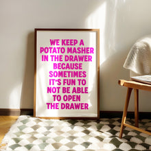 Load image into Gallery viewer, We Keep A Potato Masher Print