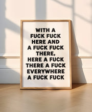 Load image into Gallery viewer, With A Fuck Fuck Here Print
