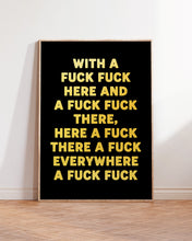 Load image into Gallery viewer, With A Fuck Fuck Here Print