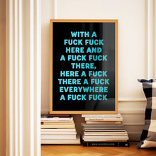 Load image into Gallery viewer, With A Fuck Fuck Here Print