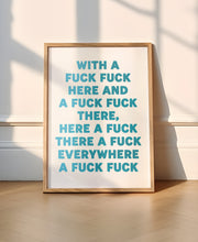 Load image into Gallery viewer, With A Fuck Fuck Here Print