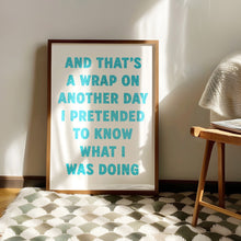 Load image into Gallery viewer, And That's A Wrap On Another Day Print