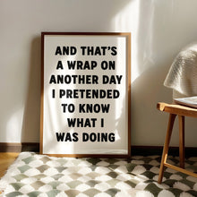 Load image into Gallery viewer, And That's A Wrap On Another Day Print