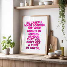 Load image into Gallery viewer, Be Careful When Looking For Your Knight Print