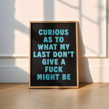 Load image into Gallery viewer, Curious as to what my last don't give a fuck might be