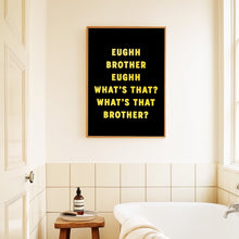 Load image into Gallery viewer, Eughh Brother Print