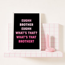 Load image into Gallery viewer, Eughh Brother Print