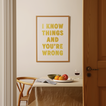 Load image into Gallery viewer, I Know Things And You're Wrong
