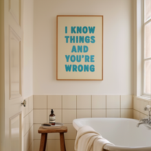 Load image into Gallery viewer, I Know Things And You're Wrong