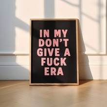 Load image into Gallery viewer, In My Don't Give A Fuck Era