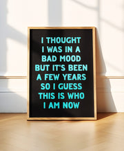 Load image into Gallery viewer, I Thought I Was In A Bad Mood Print