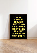 Load image into Gallery viewer, I've Put A Lot Of Thought Print