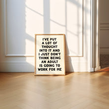 Load image into Gallery viewer, I've Put A Lot Of Thought Print