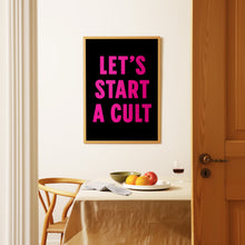 Load image into Gallery viewer, Lets Start A Cult Print