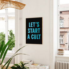 Load image into Gallery viewer, Lets Start A Cult Print
