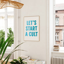 Load image into Gallery viewer, Lets Start A Cult Print