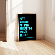 Load image into Gallery viewer, You're Twisting My Melon Happy Mondays Print