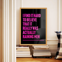Load image into Gallery viewer, It's Raining Men The Weather Girls Print