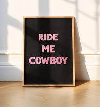 Load image into Gallery viewer, Ride Me Cowboy Print