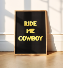 Load image into Gallery viewer, Ride Me Cowboy Print