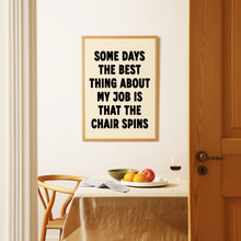 Load image into Gallery viewer, Some Days The Best Thing About My Job Print