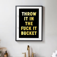 Load image into Gallery viewer, Throw It In The Fuck It Bucket