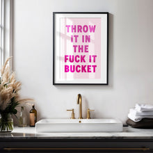 Load image into Gallery viewer, Throw It In The Fuck It Bucket