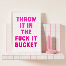 Load image into Gallery viewer, Throw It In The Fuck It Bucket