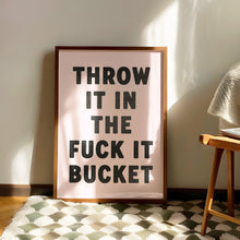 Load image into Gallery viewer, Throw It In The Fuck It Bucket