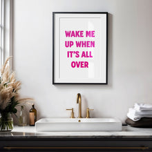 Load image into Gallery viewer, Wake Me Up When It's All Over Print