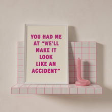 Load image into Gallery viewer, You Had Me At We'll Make It Look Like An Accident